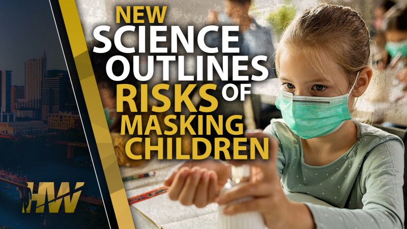 NEW SCIENCE OUTLINES RISKS OF MASKING CHILDREN - The HighWire