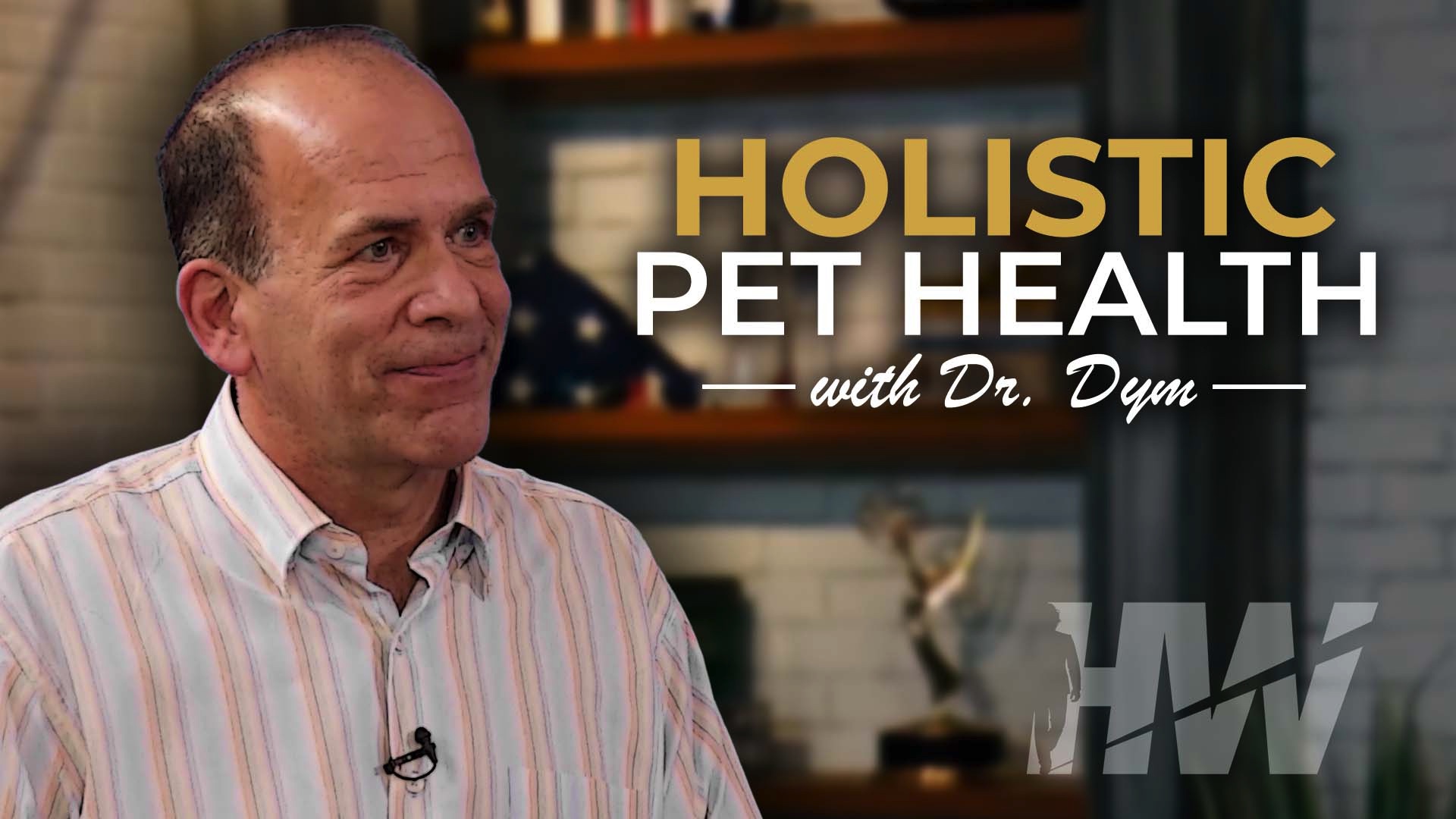 HOLISTIC PET HEALTH WITH DR. DYM The HighWire
