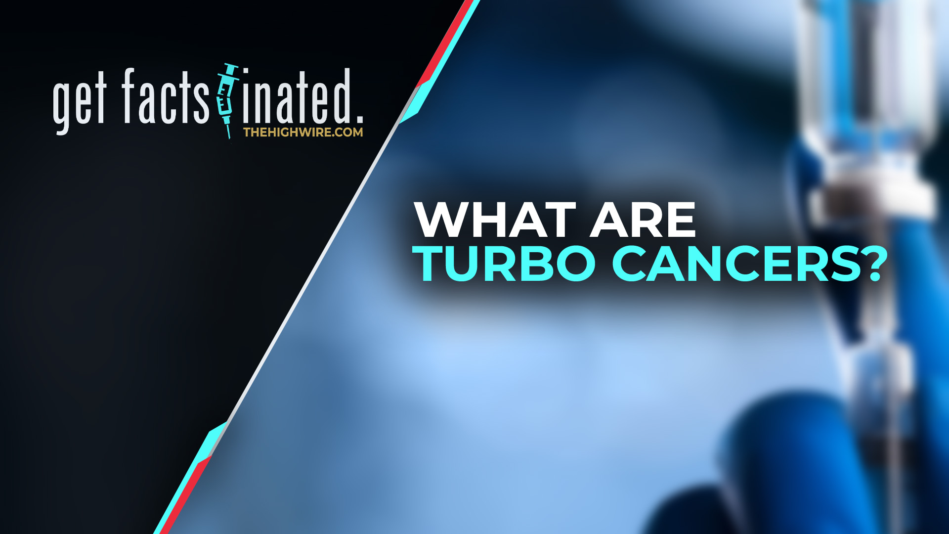 WHAT ARE TURBO CANCERS? The HighWire