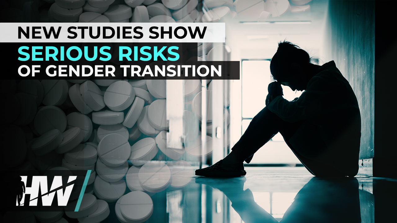 NEW STUDIES SHOW SERIOUS RISKS OF GENDER TRANSITION - The HighWire