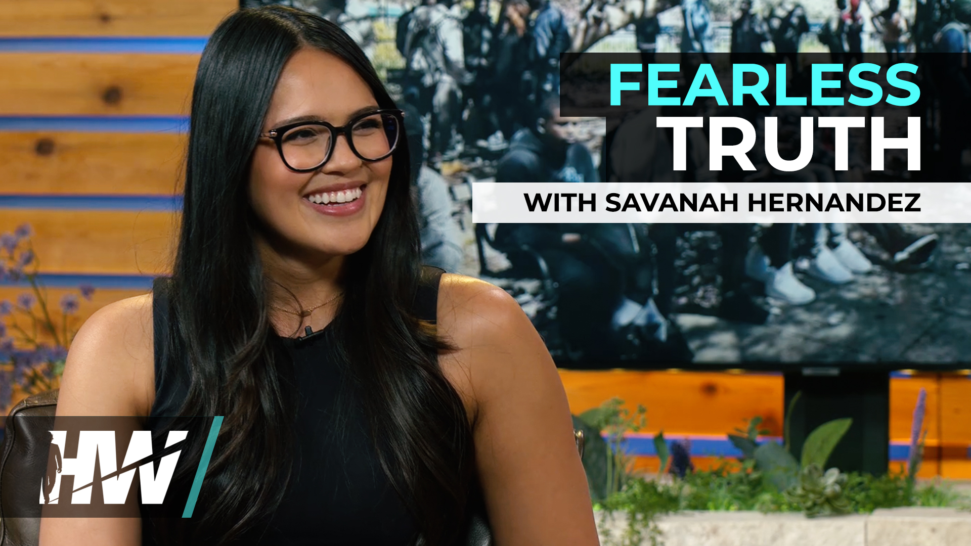 FEARLESS TRUTH WITH SAVANAH HERNANDEZ The HighWire