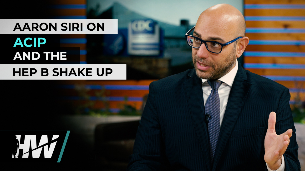 AARON SIRI ON ACIP AND THE HEP B SHAKE UP - The HighWire