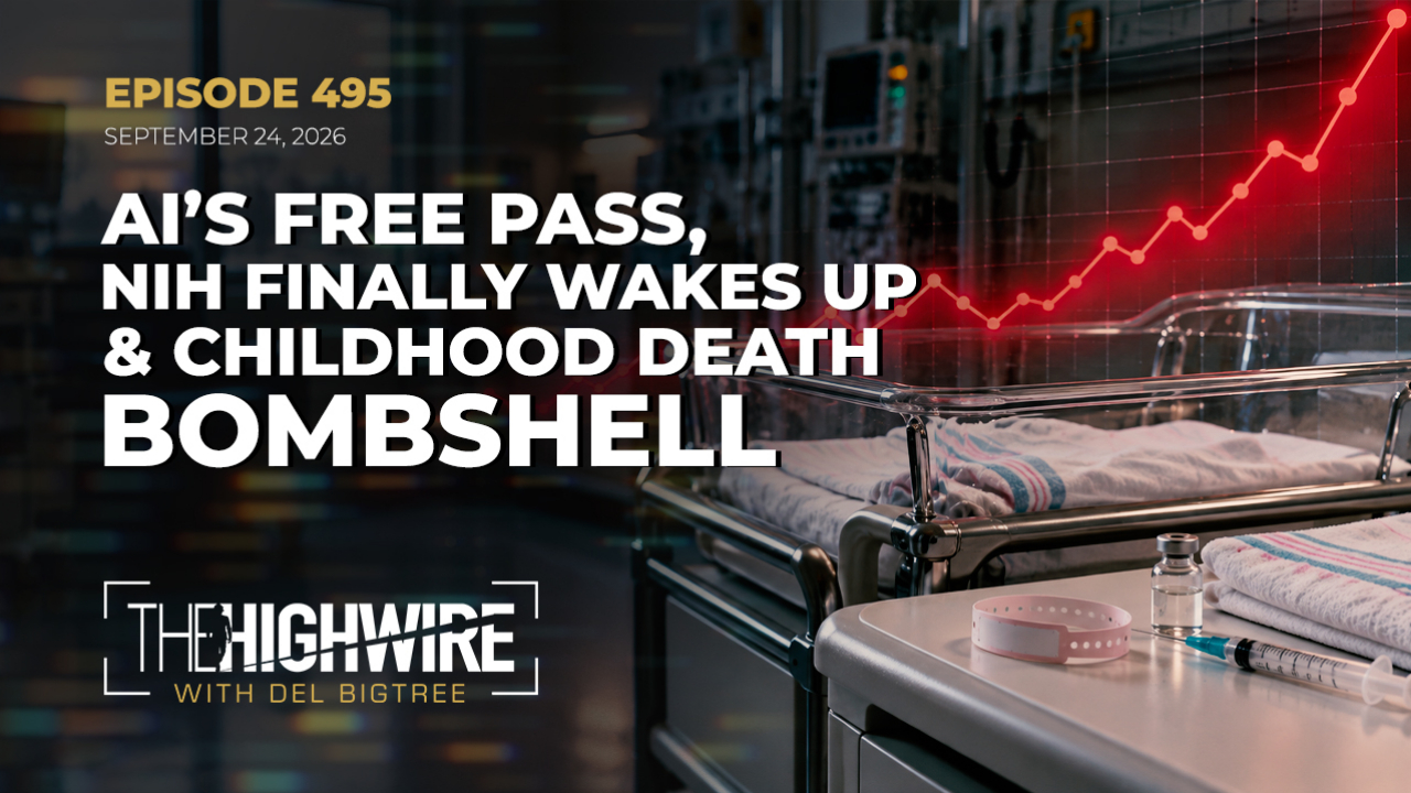 AI&rsquo;S FREE PASS, NIH FINALLY WAKES UP & CHILDHOOD DEATH BOMBSHELL - The HighWire